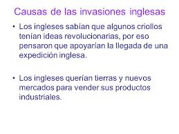 Por qué se produjeron las invasiones inglesas